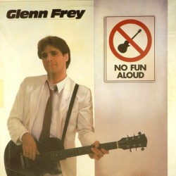 Пластинка Glenn Frey No Fun Aloud